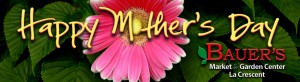 Mother's Day 2020 @ Bauer's Market & Garden Center | La Crescent | Minnesota | United States